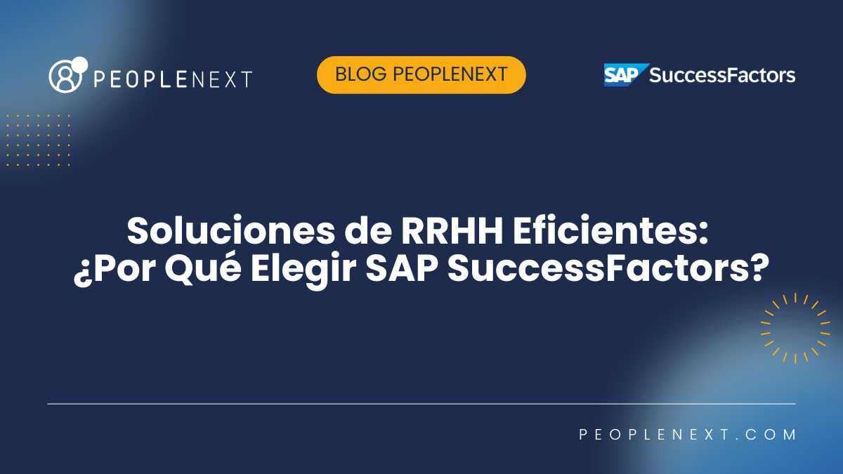 Soluciones de RRHH Eficientes: ¿Por Qué Elegir SAP SuccessFactors?
