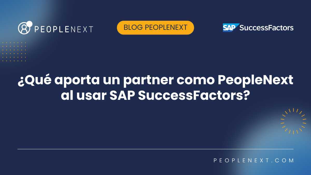 ¿Qué aporta un partner como PeopleNext al usar SAP SuccessFactors?